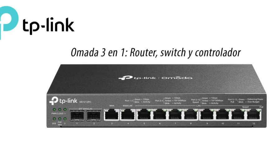Omada 3 en 1: Router, switch y controlador