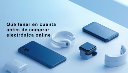 Qué tener en cuenta antes de comprar electrónica online