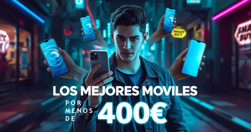 Los Mejores Móviles por Menos de 400€ en 2026